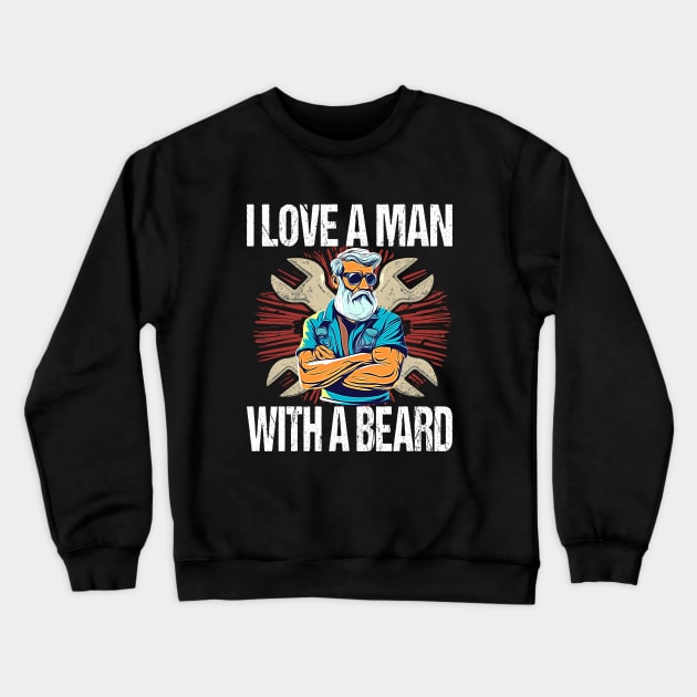 I Love A Man With A Beard - For Mechanics Biker Beard Gang Crewneck Sweatshirt by Outrageous Flavors